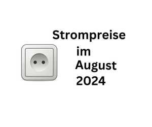 Strompreise im August 2024. Stromanbieter vergleichen