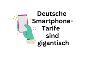 Mobilfunk: Deuzsche Smartphone-Tarife sind überdimensioniert