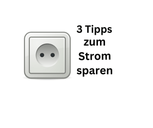 Drei Tipps zum Strom sparen