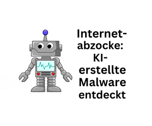 Internetabzocke: KI-erstellte Malware entdeckt