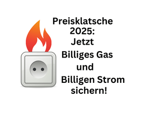 Preisklatsche 2025: Jetzt billiges Gas und billigen Strom sichern