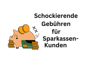 Schockierende Gebühren für Sparkassen-Kunden