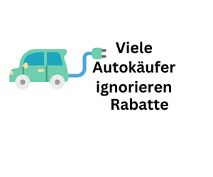 Viele Autokäufer ignorieren Rabatte