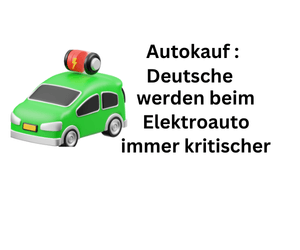 Autokauf: Deutsche werden beim E-Auto zunehmend kritischer