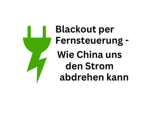 Abdrehen per Fernsteuerung: Wie China uns Strom abschalten kann
