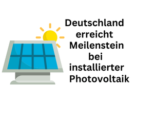 100 Gigawatt: Deutschland erzielt Höhepunkt bei installierter Photovoltaik