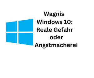 Wagnis Windows 10: Wirkliche Gefahr oder Angstmacherei?