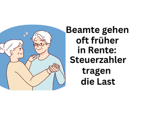 Beamte häufig früher in Pension: Steuerzahler tragen die Belastung