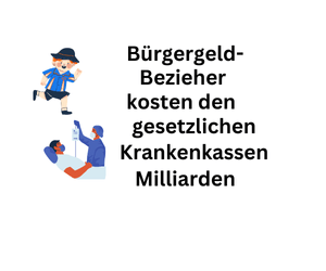Bürgergeld-Bezieher kosten den Krankenkassen Milliarden