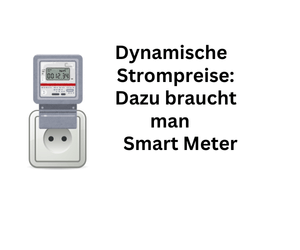 Hierfür werden Smart Meter und dynamische Strompreise benötigt
