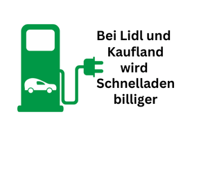 E-Auto: Bei Lidl und Kaufland wird Schnellladen günstiger
