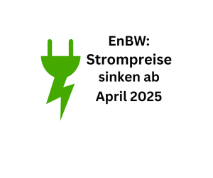 EnBW: Strompreise fallen ab April 2025 für die meisten Haushalte