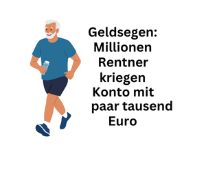 Finanzspritze: Millionen Rentenbezieher kriegen Konto mit ein paar tausend Euro