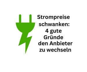 Strompreise taumeln: 4 Anlässe weshalb sich ein Versogerwechsel rentiert