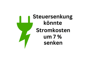 Stromkosten könnten durch Steuersenkung sieben Prozent sinken