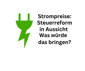 Strompreise: Steuerreform für Strom in Aussicht: Wie viel gäbe es zurück?