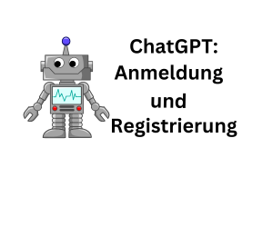ChatGPT: Registrierung und Anmeldung - Chatbot Konto erstellen