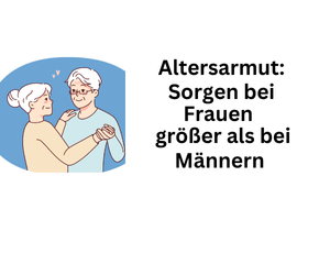 Altersvorsorge: Rentenangst bei Frauen stärker als bei Männern