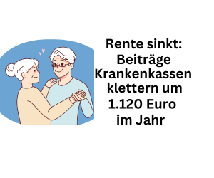 Rente sinkt: Krankenkassen-Beiträge klettern um bis 1.120 Euro jährlich