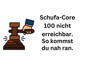 Schufa-Score 100 nicht erreichbar: So kommst du dicht dran