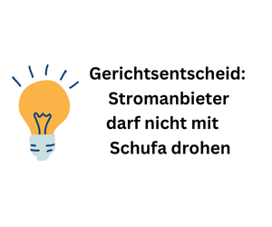 Stromversorger darf nicht mit Schufa drohen - Gerichtsentscheidung