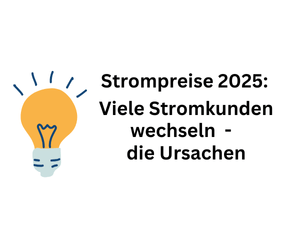 Strompreise 2025: Viele Stromkunden wechseln – die Ursachen