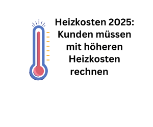 Heizkosten 2025: Kunden müssen mit teureren Ausgaben fürs Heizen rechnen