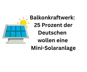 Balkonkraftwerke: 25 Prozent der Bürger wollen Mini-Solaranlage