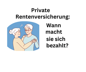 Private Rentenversicherungen im Test: Wie alt musst du werden, damit sie rentabel sind