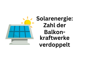 Balkonkraftwerke: Anzahl der Steckersolargeräte hat sich verzweifacht
