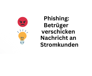 Phishing-Mail: Gauner senden Benachrichtigung an Stromkunden