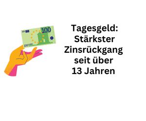 Tagesgeldzinsen: Spitzenwert beim Zins-Rückgang seit über 13 Jahren