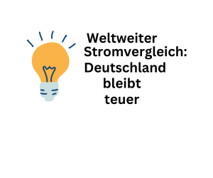 Internationaler Vergleich: Strompreise in Deutschland weiterhin teuer