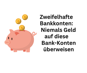 Dubiose Bankkonten: Niemals Geld auf diese Konten überweisen