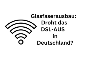 Glasfaserausbau: Kommt in Deutschland das DSL-Ende?