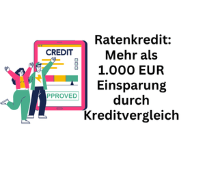 Ratenkredite: Mehr als 1.000 Euro Einsparung durch Kreditvergleich