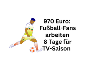970 Euro: Fußballfreaks werkeln 8 Tage für ganze TV-Spielzeit