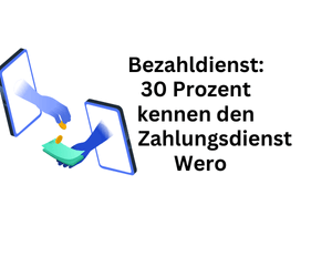 Bezahldienst: 30 Prozent der Deutschen kennen Zahlungabwickler Wero