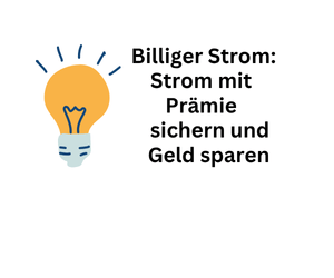 Billiger Strom: Strom mit Prämie sichern und Geld sparen
