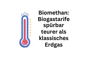 Biomethan: Biogastarife spürbar teurer als klassisches Erdgas