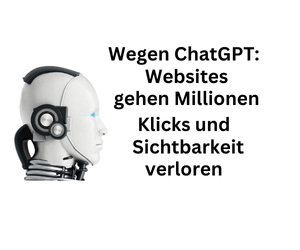 Wegen ChatGPT: Websites gehen Millionen Klicks und Sichtbarkeit verloren