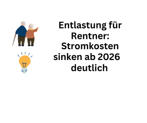 Stromkosten fallen ab 2026 spürbar - Erleichterung für Rentner
