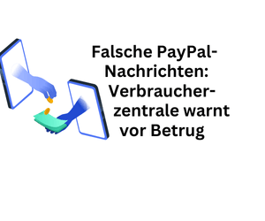 Falsche PayPal-Nachrichten: Verbraucherzentrale alarmiert vor Abzocke