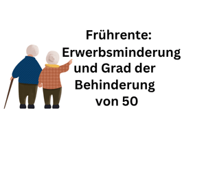 Frührente: Erwerbsminderung und Grad der Behinderung von 50