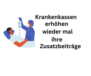Krankenversicherungen erhöhen wieder mal ihre Zusatzbeiträge