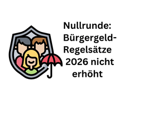 Nullrunde: Regelsätze beim Bürgergeld erhöhen sich 2026 nicht