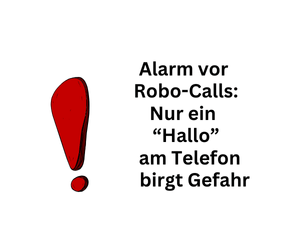 Alarm vor Robo-Calls: Allein das „Hallo“ am Telefon ist gefährlich