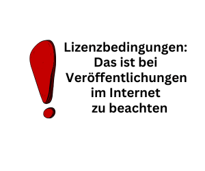 Lizenzbedingungen: Das ist bei Veröffentlichungen im Netz zu beachten