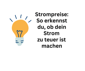 Strompreise: Daran erkennst du, ob dein Strom zu teuer ist