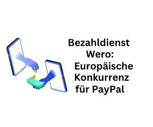 Bezahldienst Wero: Europäische Konkurrenz zu Paypal